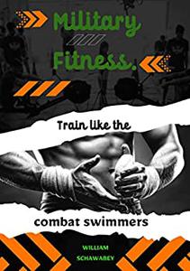 Military Fitness. Train like the combat swimmers
