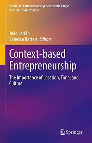 Context-based Entrepreneurship The Importance of Location, Time, and Culture