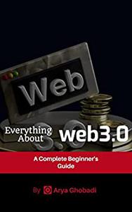 Everything about web 3.0 A complete Beginner's Guide