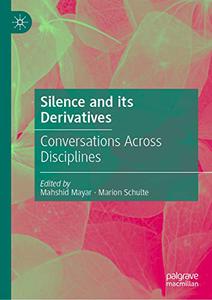 Silence and its Derivatives Conversations Across Disciplines