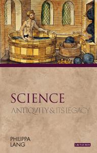 Science Antiquity and its Legacy