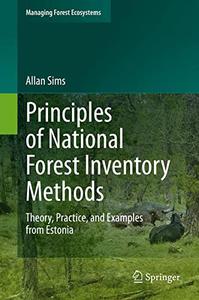 Principles of National Forest Inventory Methods Theory, Practice, and Examples from Estonia