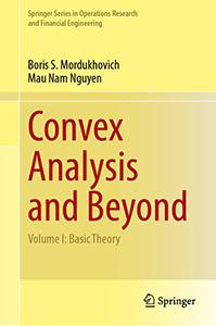 Convex Analysis and Beyond Volume I Basic Theory
