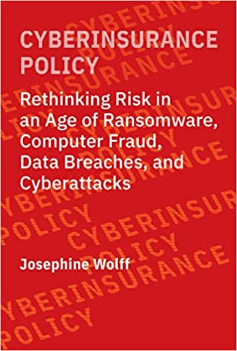 Cyberinsurance Policy Rethinking Risk in an Age of Ransomware, Computer Fraud, Data Breaches and Cyberattacks (True PDF)