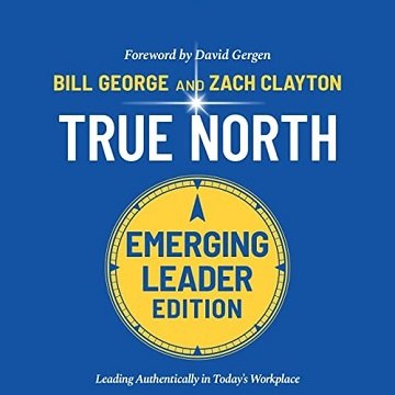 True North Leading Authentically in Today's Workplace, Emerging Leaders Edition, 3rd Edition [Audiobook]