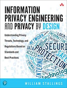 Information Privacy Engineering and Privacy by Design Understanding Privacy Threats, Technology