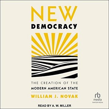 New Democracy The Creation of the Modern American State [Audiobook]