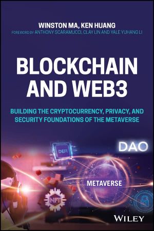 Blockchain and Web3 Building the Cryptocurrency, Privacy, and Security Foundations of the Metaverse