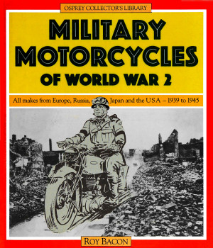 Military Motorcycles of World War 2 (Osprey Collector's Library)