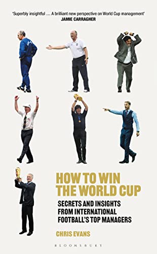 How to Win the World Cup Secrets and Insights from International Football's Top Managers