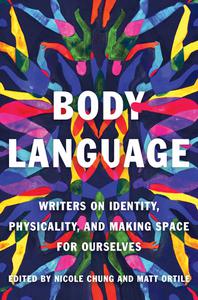 Body Language Writers on Identity, Physicality, and Making Space for Ourselves