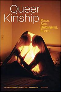 Queer Kinship Race, Sex, Belonging, Form