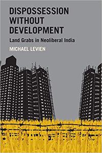 Dispossession without Development Land Grabs in Neoliberal India