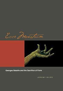 Ecce Monstrum Georges Bataille and the Sacrifice of Form