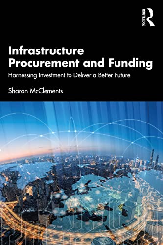 Infrastructure Procurement and Funding Harnessing Investment to Deliver a Better Future