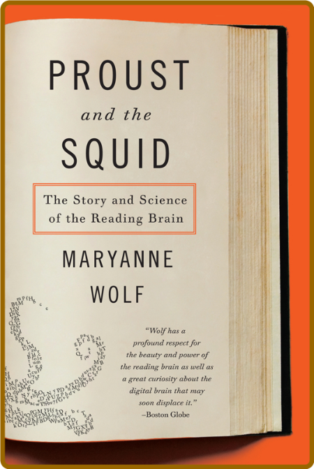 Proust and the Squid The Story and Science of the Reading Brain Wolf Maryanne