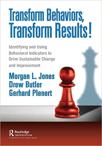 Transform BEHAVIORS, Transform RESULTS! Identifying and using Key Behavioral Indicators to Drive Sustainable Change