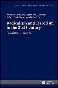 Radicalism and Terrorism in the 21st Century Implications for Security