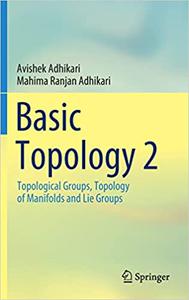 Basic Topology 2 Topological Groups, Topology of Manifolds and Lie Groups