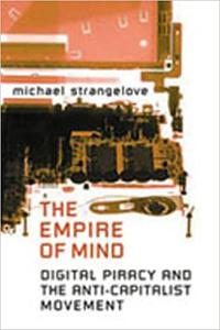 The Empire of Mind Digital Piracy and the Anti-Capitalist Movement