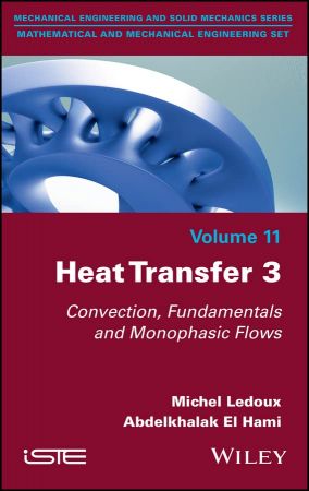 Heat Transfer 3 Convection, Fundamentals and Monophasic Flows