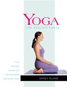 Yoga for Healthy Knees What You Need to Know for Pain Prevention and Rehabilitation (Yoga Shorts)