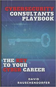 CyberSecurity Consultants Playbook The Key To Your Cyber Career