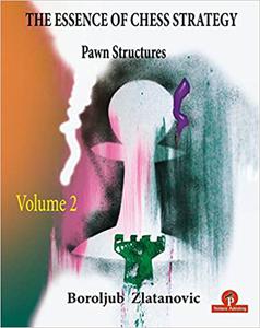 The Essence of Chess Strategy Volume 2 Pawn Structures