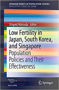 Low Fertility in Japan, South Korea, and Singapore Population Policies and Their Effectiveness