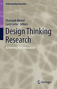 Design Thinking Research Achieving Real Innovation