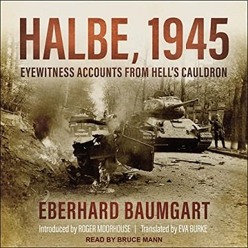 Halbe, 1945 Eyewitness Accounts from Hell's Cauldron [Audiobook]