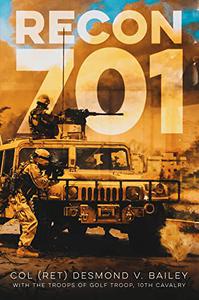 Recon 701 A story of Resiliency, Brotherhood, and Triumph, as told by the troopers of G10 CAV