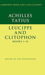 Achilles Tatius Leucippe and Clitophon Books I-II