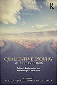 Qualitative Inquiry at a Crossroads Political, Performative, and Methodological Reflection