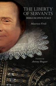 The Liberty of Servants Berlusconi's Italy