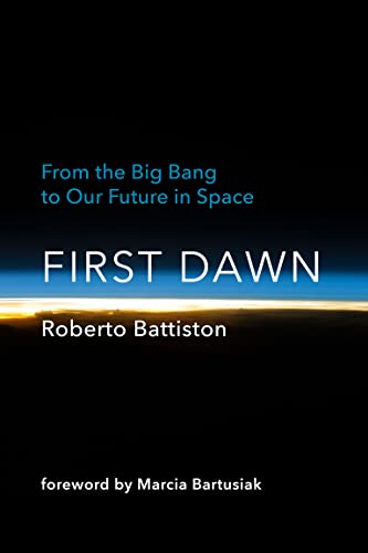 First Dawn From the Big Bang to Our Future in Space (The MIT Press)