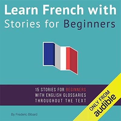 Learn French with Stories for Beginners 15 French Stories for Beginners (Audiobook)