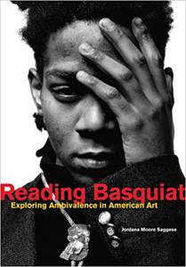 Reading Basquiat Exploring Ambivalence in American Art