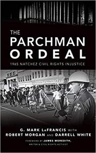 The Parchman Ordeal 1965 Natchez Civil Rights Injustice
