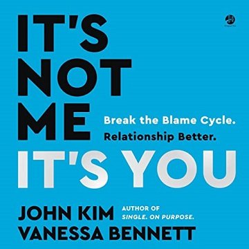 It's Not Me, It's You Break the Blame Cycle. Relationship Better. [Audiobook]