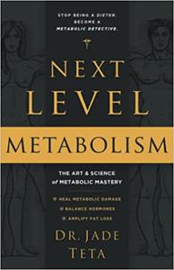 Next-Level Metabolism The Art and Science of Metabolic Mastery