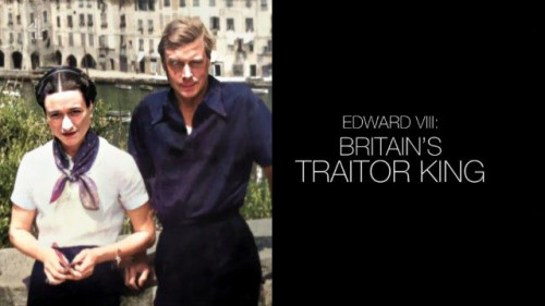 Channel 4 - Edward VIII Britain's Traitor King (2022)