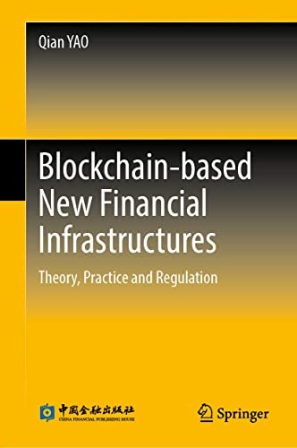 Blockchain-based New Financial Infrastructures Theory, Practice and Regulation