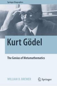 Kurt Gödel The Genius of Metamathematics