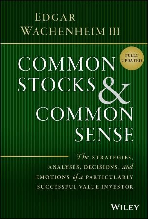 Common Stocks and Common Sense The Strategies, Analyses, Decisions.. (Fully Updated)