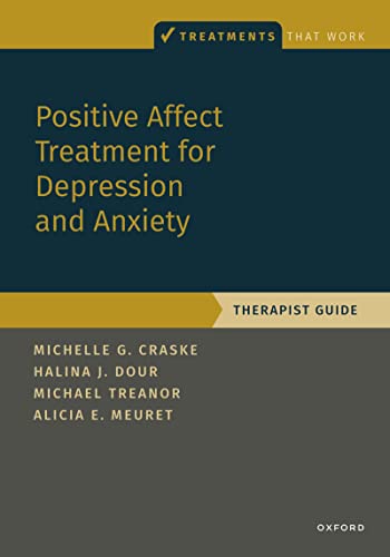 Positive Affect Treatment for Depression and Anxiety Therapist Guide (Treatments That Work)