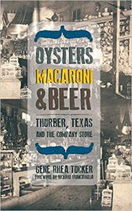Oysters, Macaroni, and Beer Thurber, Texas, and the Company Store