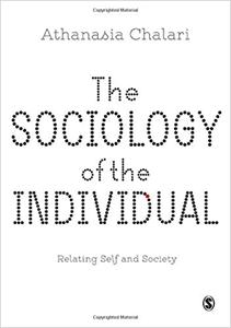 The Sociology of the Individual Relating Self and Society