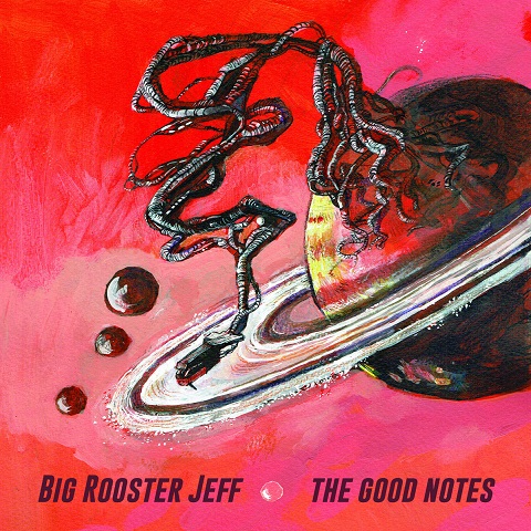 Big Rooster Jeff - The Good Notes (2022)