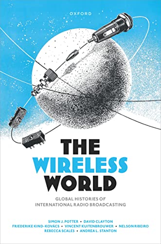 The Wireless World Global Histories of International Radio Broadcasting